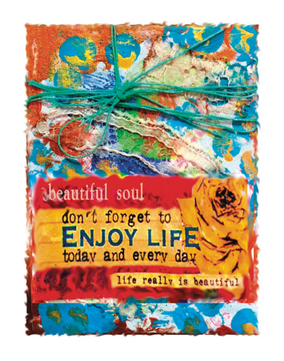 Beautiful Soul Don't Forget to Enjoy Life
